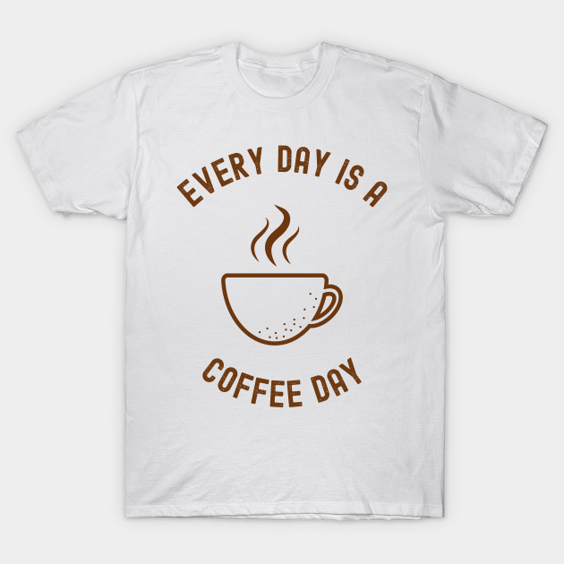 Every Day Is A Coffee Day by Coolthings